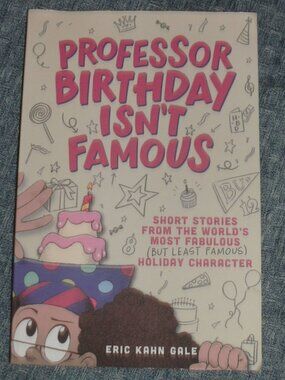 ~~ Professor Birthday Isn't Famous by Eric Kahn Gale Paperback Book ~~